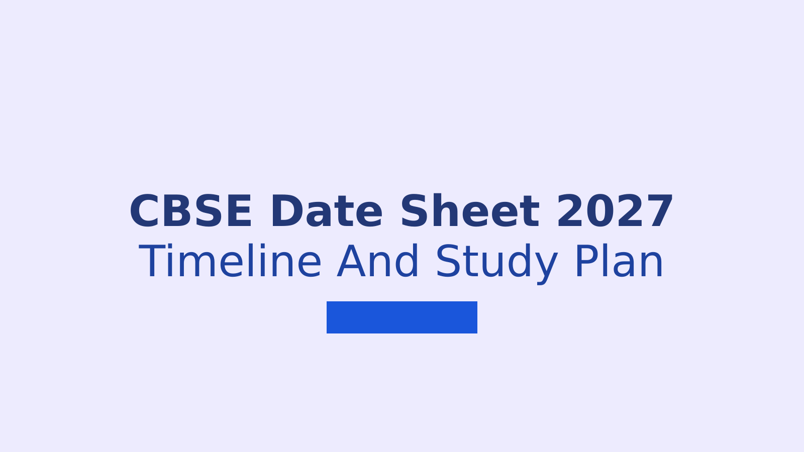 CBSE Date Sheet 2027: Expected Timeline, Download Steps and Study Plan