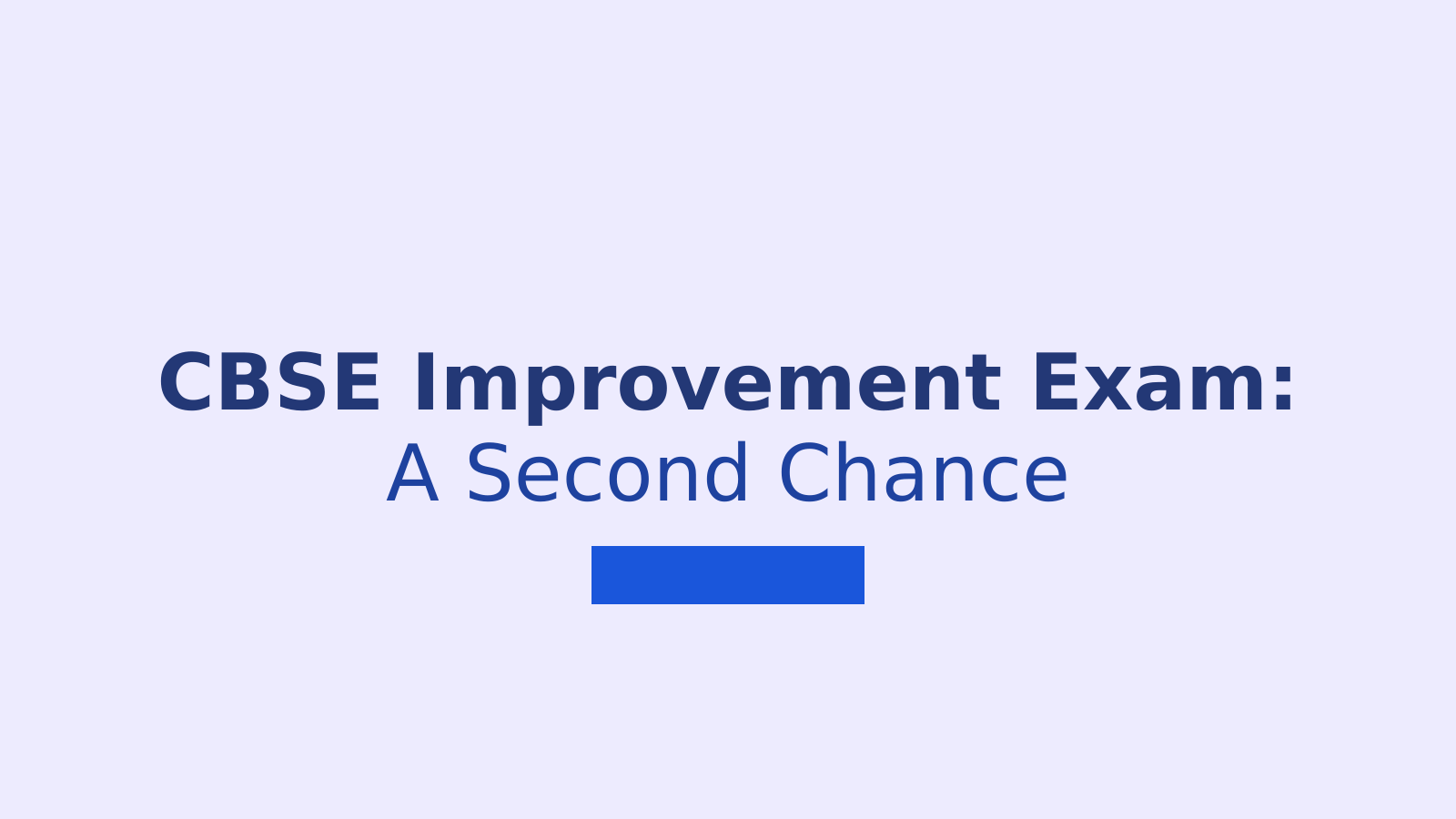 CBSE Improvement Exam: A Second Chance for IIT, NIT Aspirants