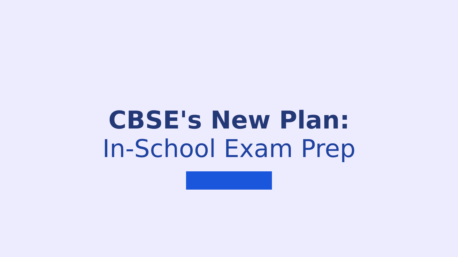 CBSE's New Plan: Preparing Students for IIT JEE, NEET, and CUET in Schools