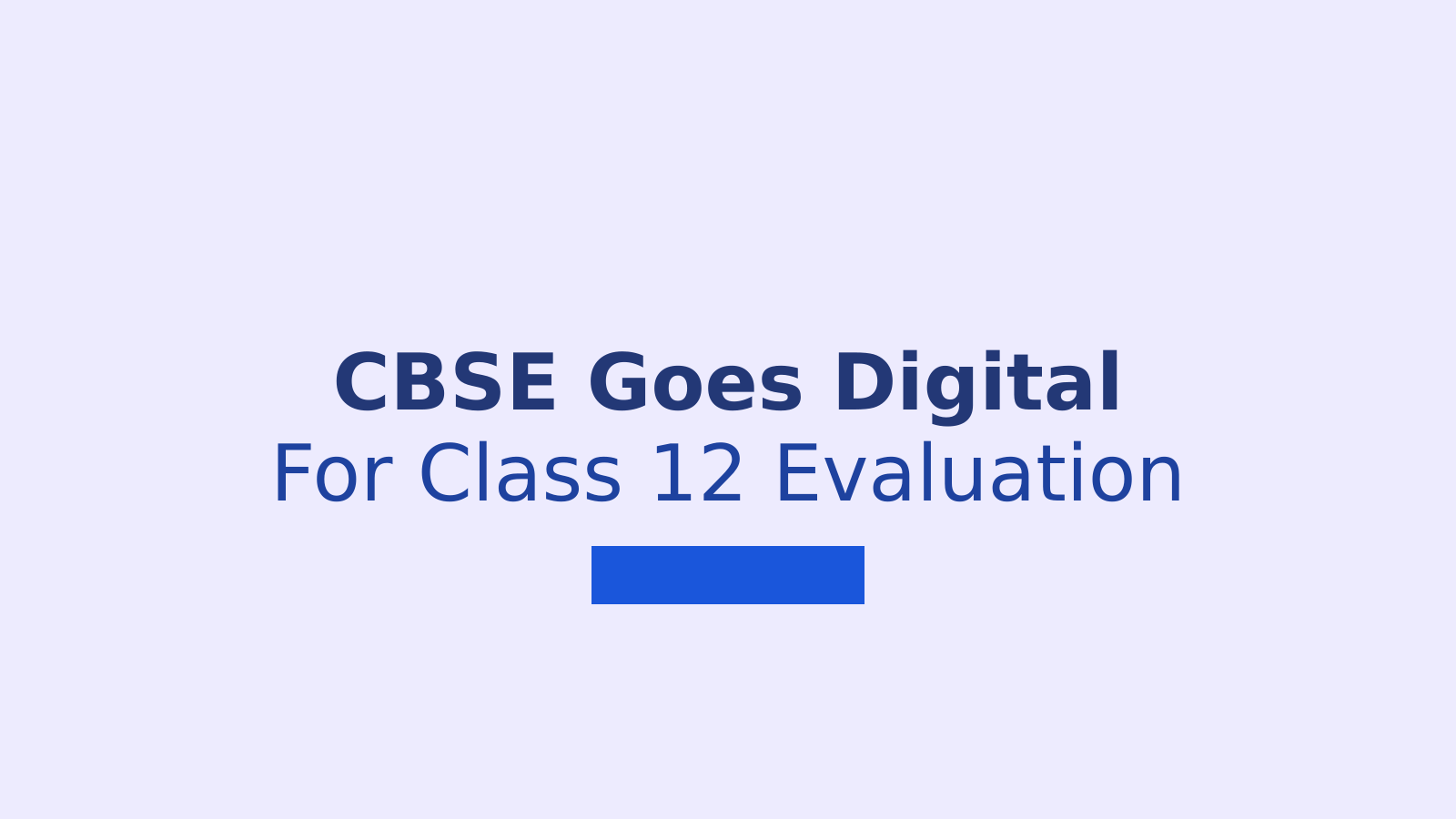 CBSE Introduces On-Screen Marking System for Class 12 Board Exams