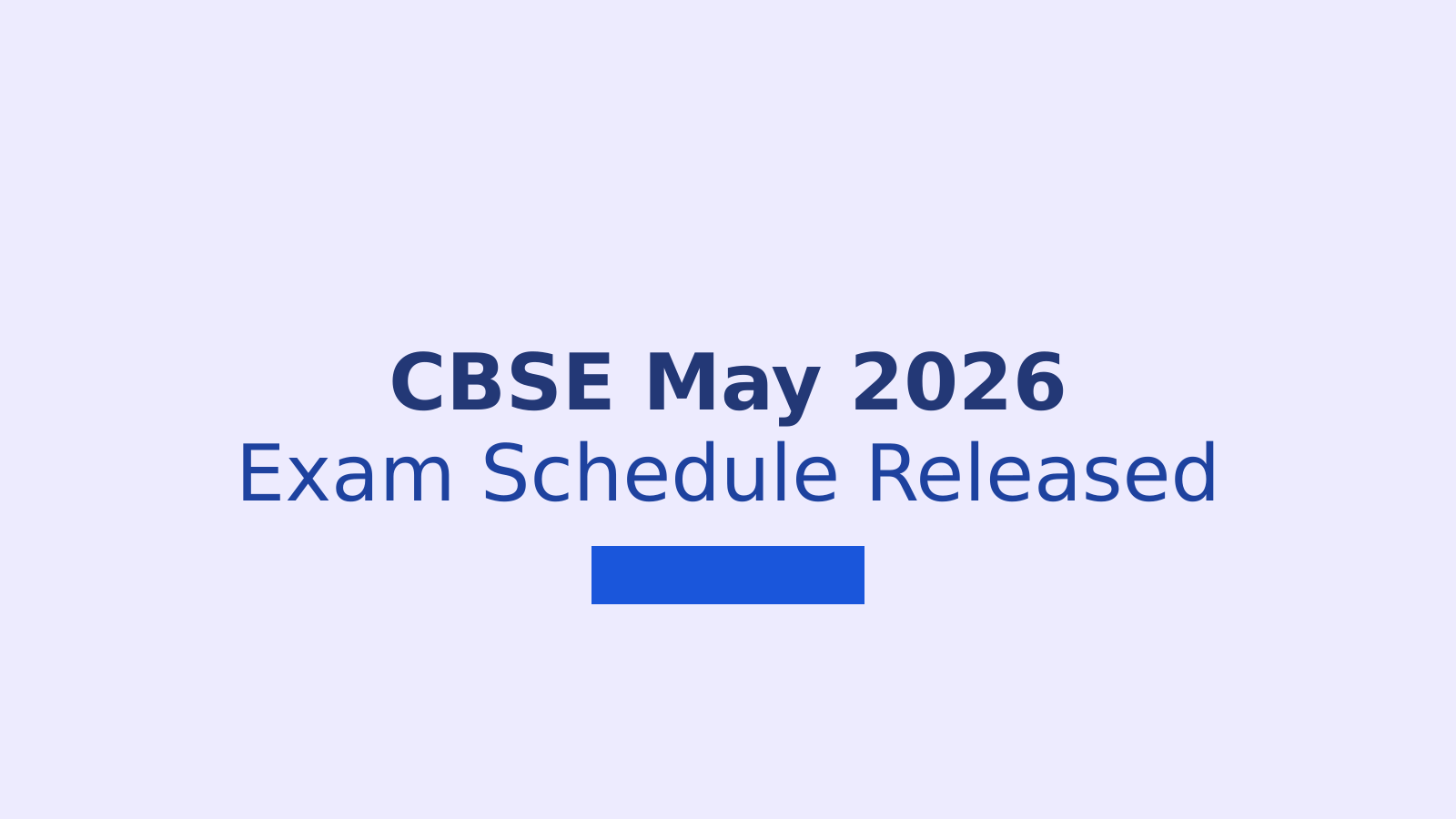CBSE Secondary School Exam Schedule for May 2026: Complete Timetable and Key Details