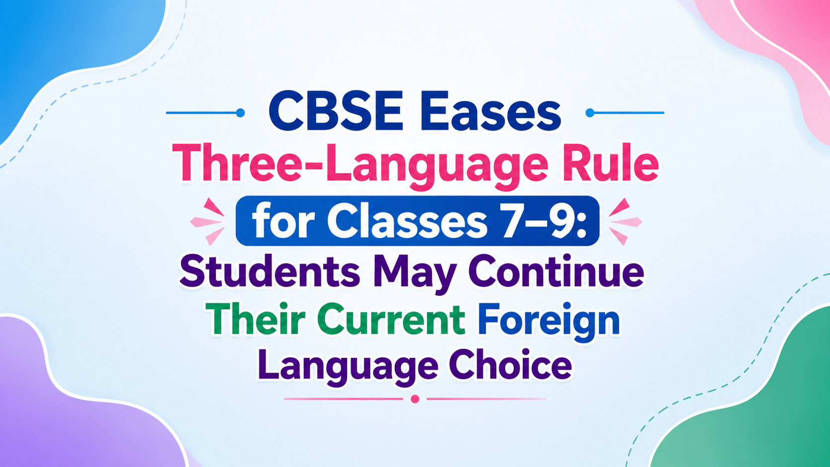 CBSE Relaxes Three-Language Policy for Classes 7–9: Students Can Continue Existing Foreign Language Combination
