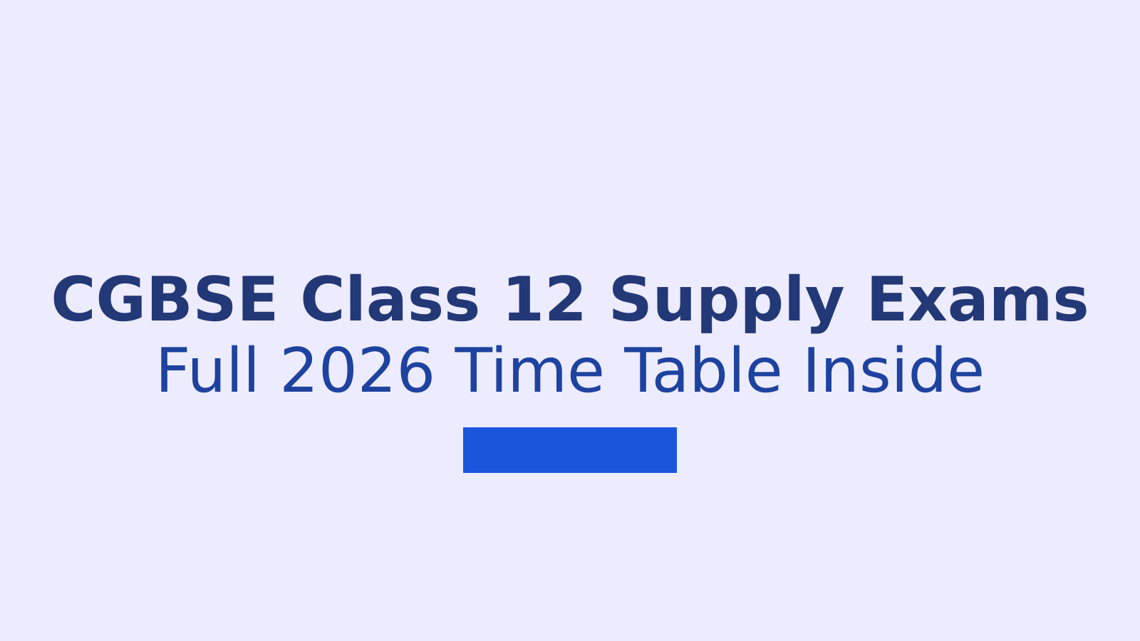 CGBSE Class 12 Second Main Exam 2026 Time Table Guide