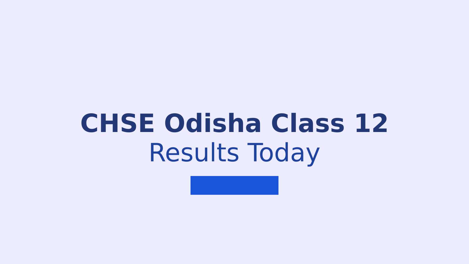 CHSE Odisha Class 12 Result 2026: How to Check Your Plus Two Marks