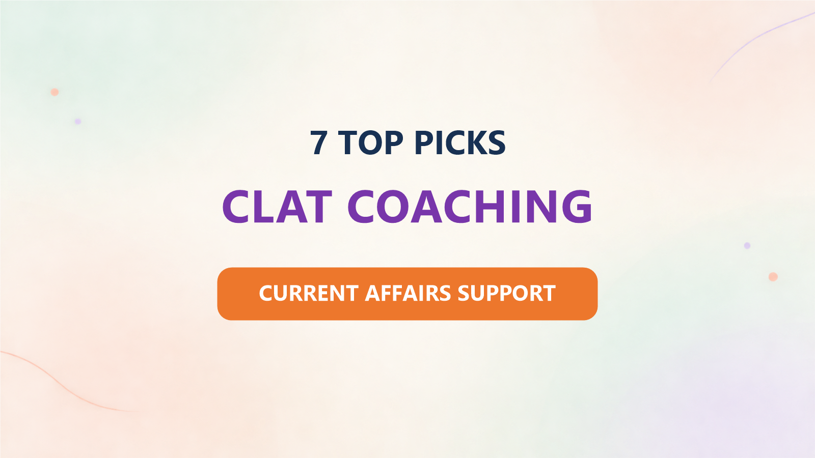 Top 7 CLAT Coaching Institutes for 2027: Ranked by Current Affairs Support