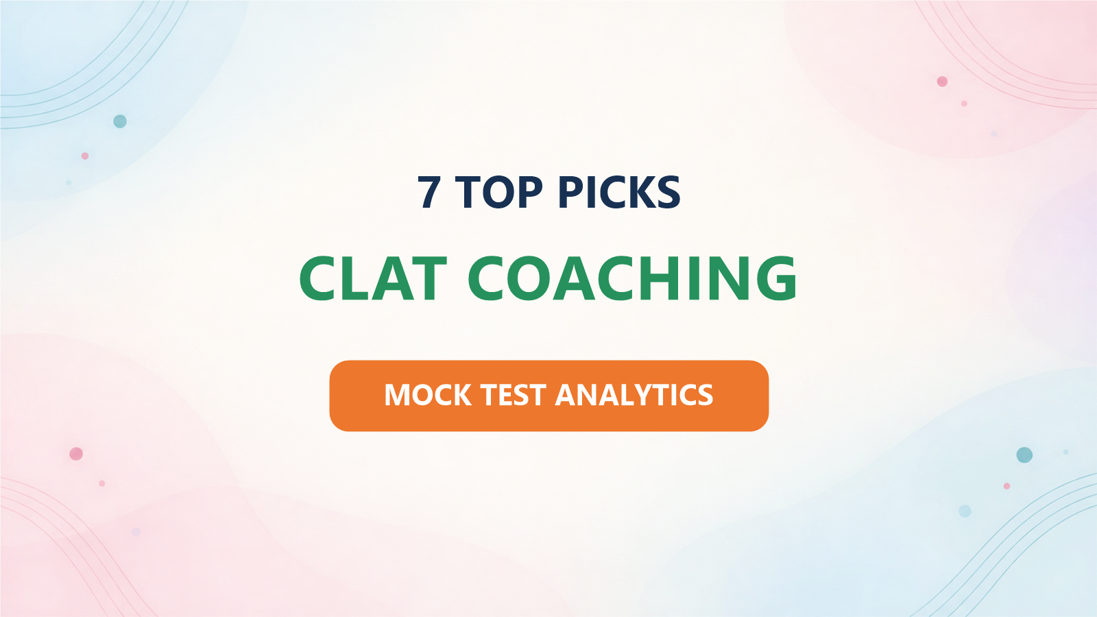 Best 7 CLAT Coaching Institutes for 2027: Ranked by Mock-Test Analytics