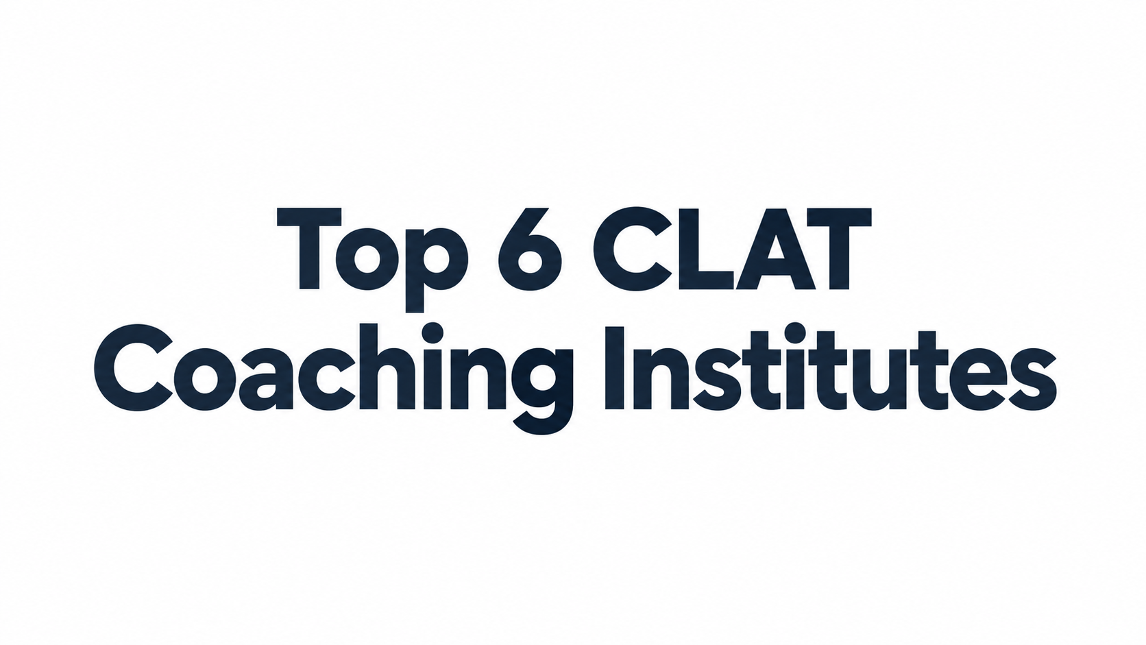 Top 6 CLAT Coaching Institutes for 2027: Ranked by Legal Reasoning Faculty