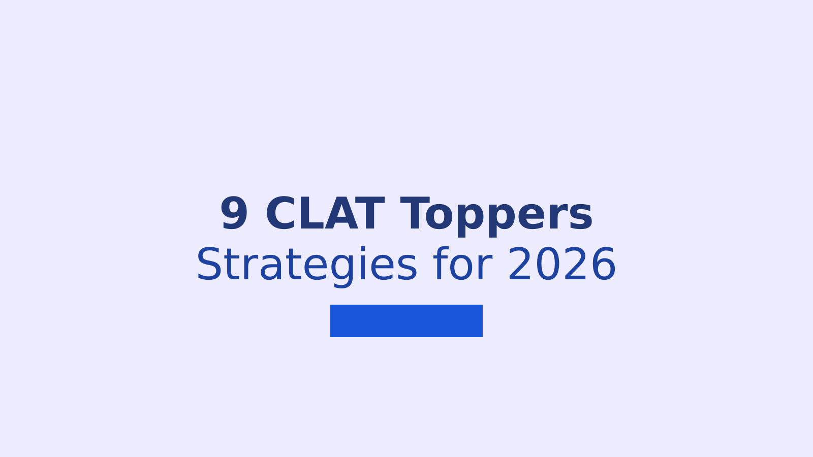 9 CLAT Toppers Strategies to Help You Crack CLAT 2026