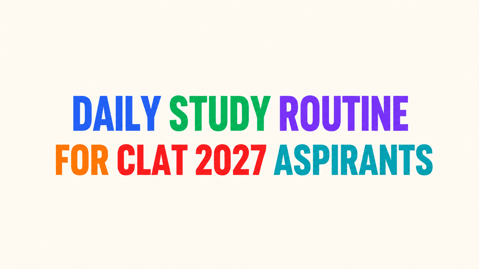 CLAT 2027 Daily Study Routine Guide: Smart Timetable, Preparation Strategy & Success Tips