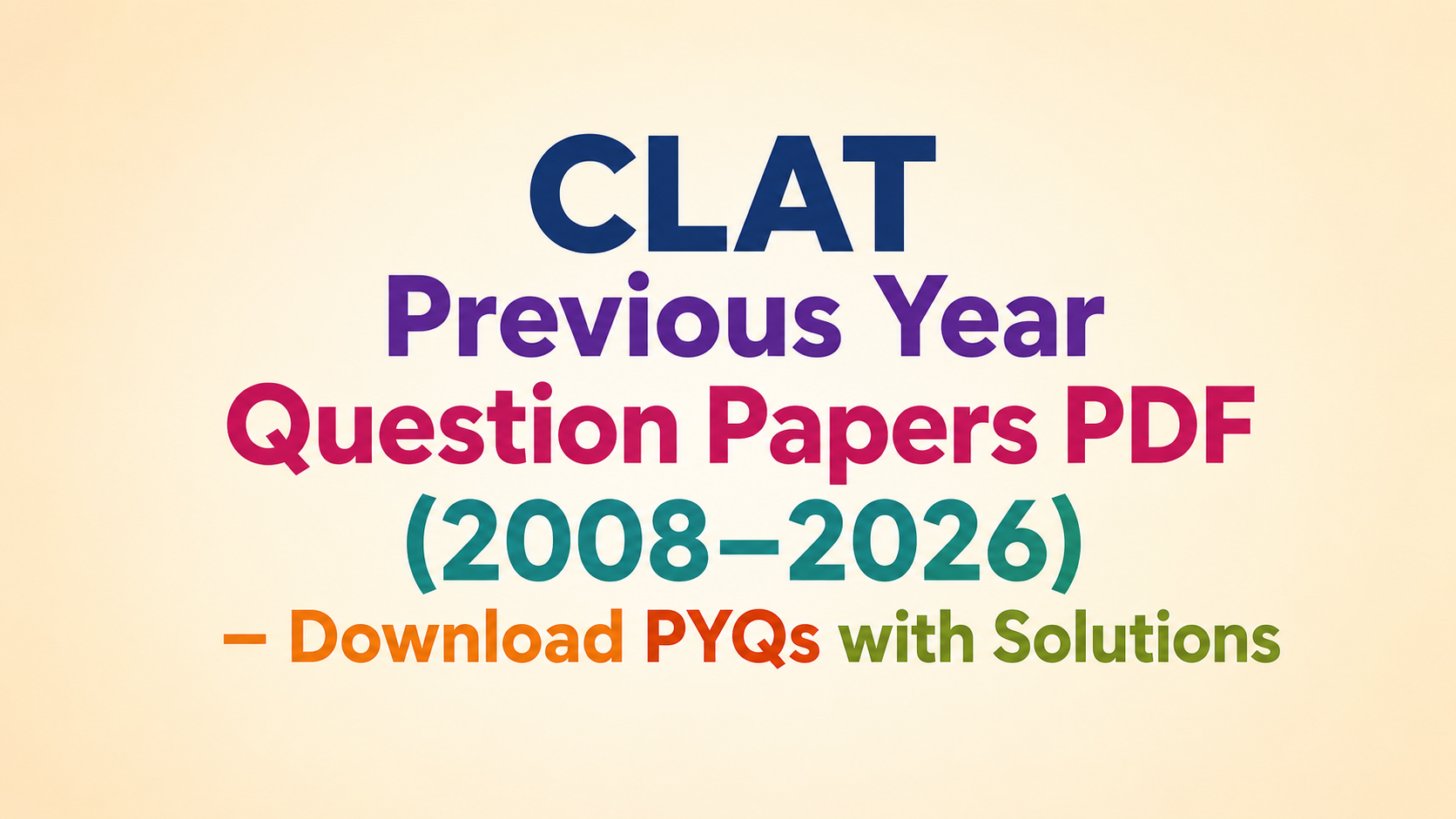 CLAT Previous Year Question Papers PDF (2008–2026) – Download PYQs with Solutions