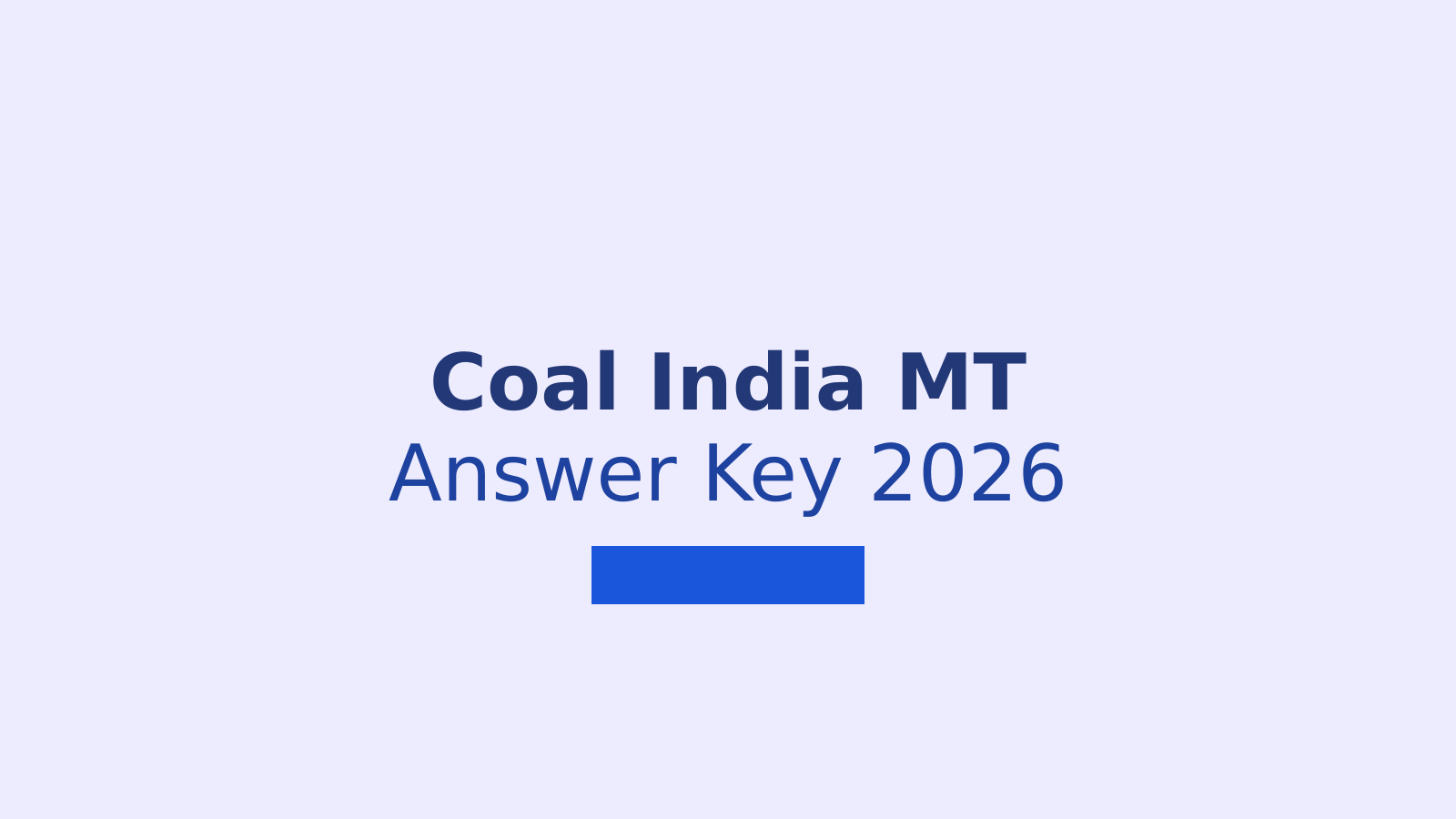 Coal India MT Answer Key 2026: Download Link, Objections and Score Calculation