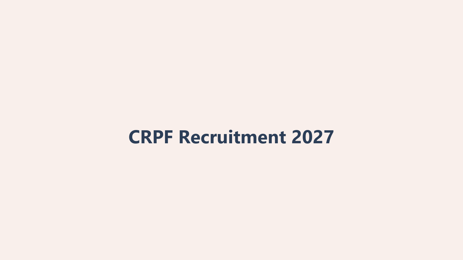 CRPF Recruitment 2027 Complete Guide: Latest Updates, Vacancy, Coaching Institutes & Test Series