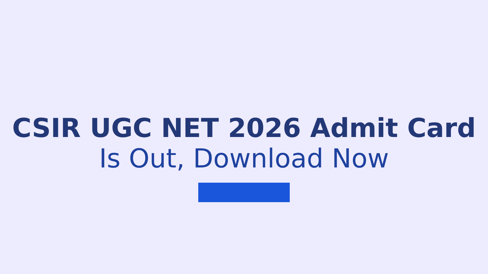CSIR UGC NET June 2026 Admit Card Out: Steps To Download