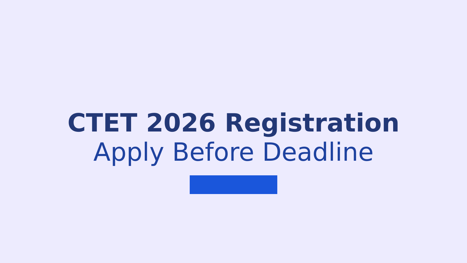CTET 2026 September Registration Closes Today: Apply Online and Check Exam Pattern