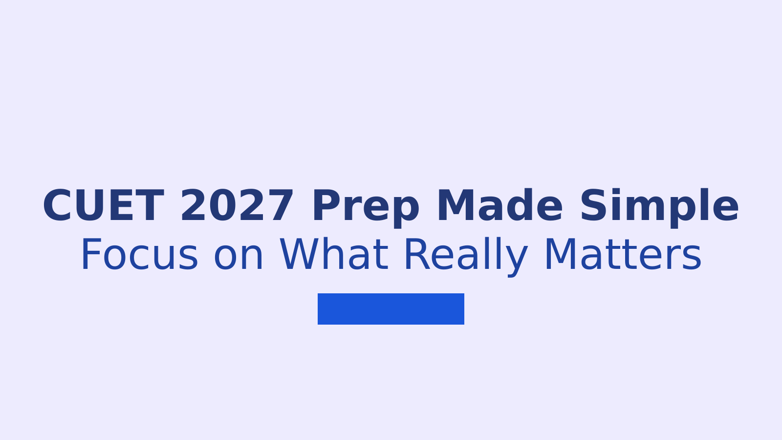 CUET 2027 Important Topics: Subject-Wise Chapters and Weightage