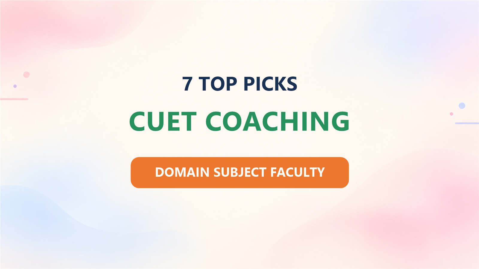 Top 7 CUET Coaching Institutes for 2027: Ranked by Domain-Subject Faculty