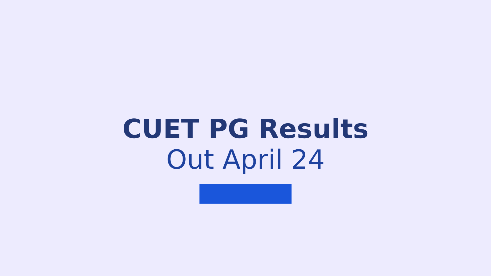 CUET PG 2026 Result Date Announced: How to Check Your Scores Online
