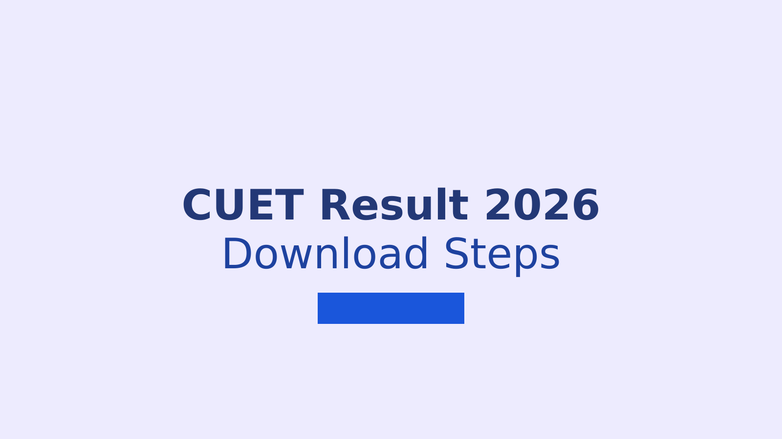 CUET Result 2026: How to Download Your Scorecard and Check Final Answer Key