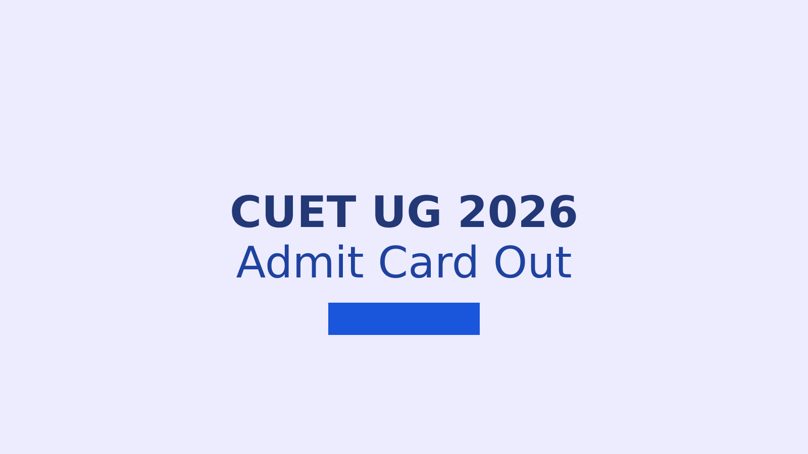 CUET UG 2026 Admit Card Released: Download Hall Ticket Now