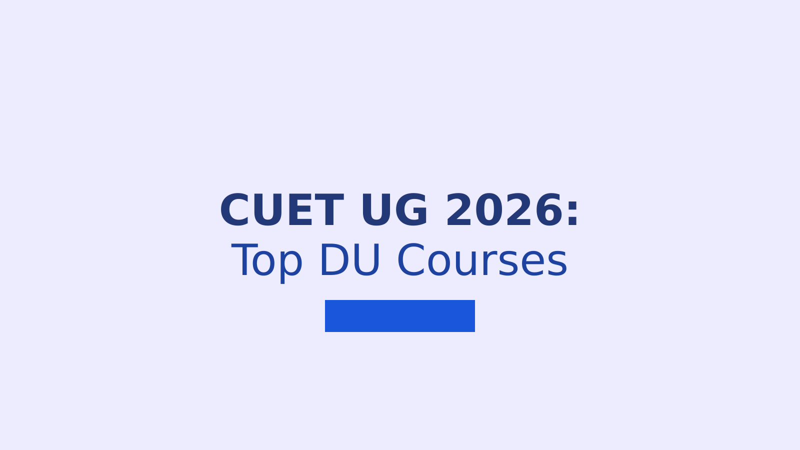 CUET UG 2026: Courses Offered by Top DU Colleges