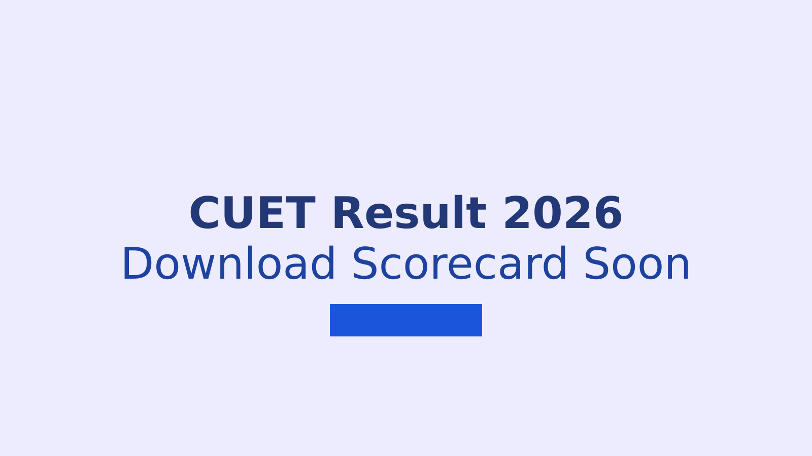 CUET UG Result 2026: How to Download Your Scorecard and Check Final Answer Key