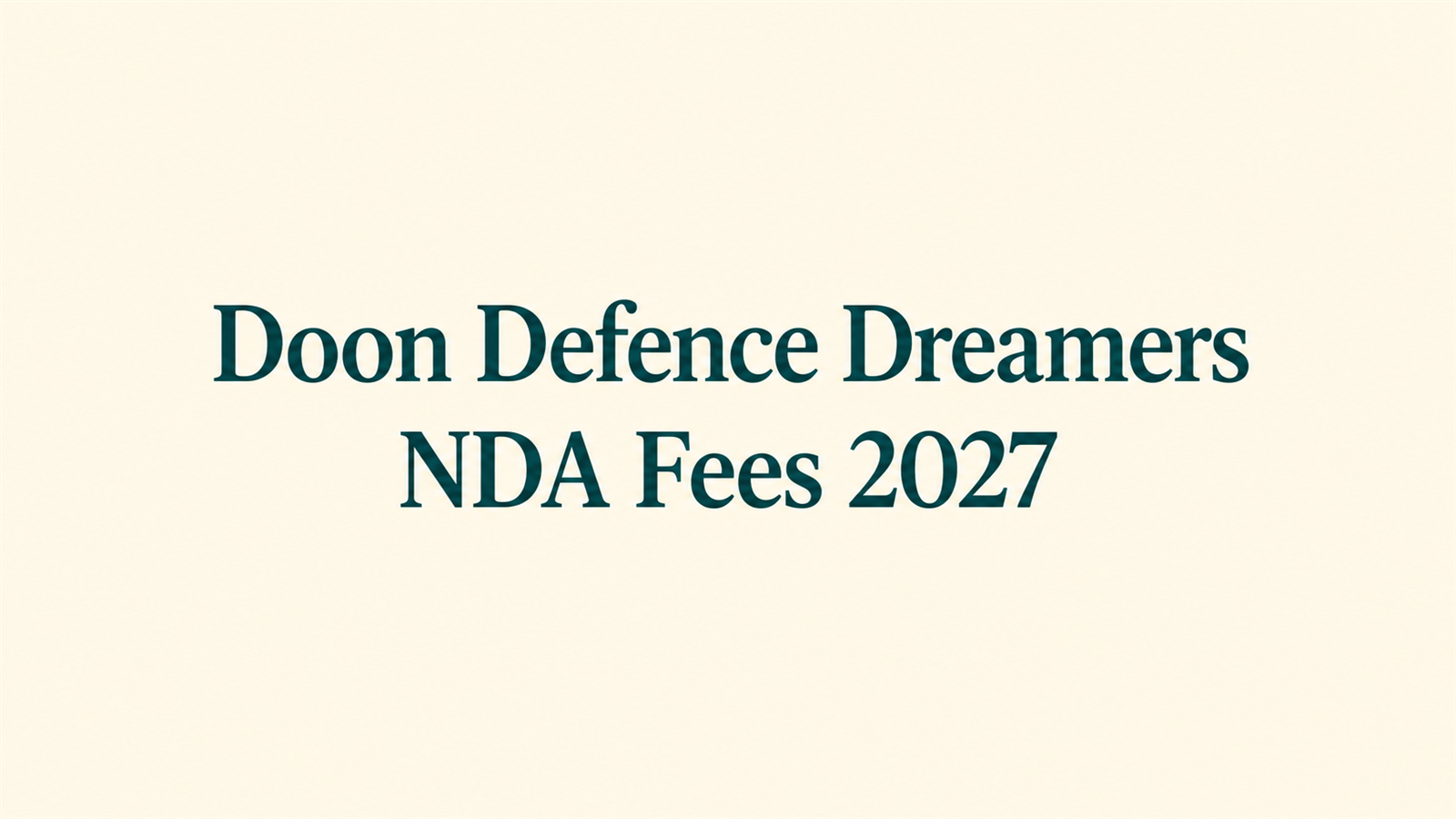 Doon Defence Dreamers NDA Fees 2027: Fee Structure, Batch Timings, Hostel Fees, Results & Reviews