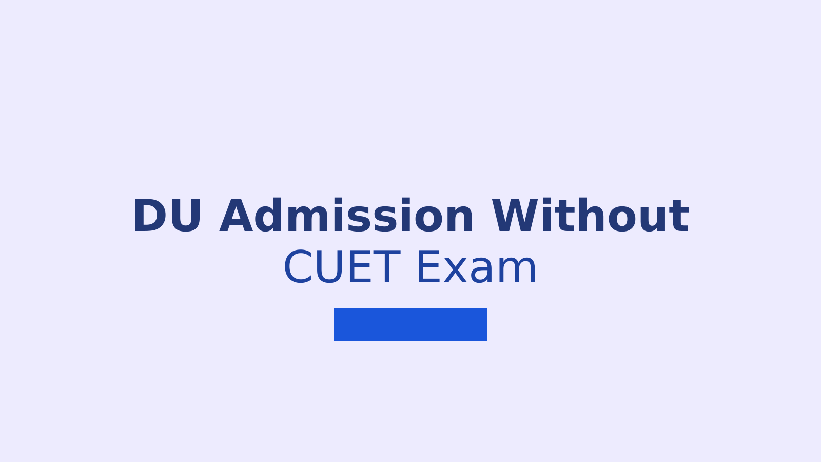 How to Get Delhi University Admission Without CUET: Complete Guide to Direct Entry Options