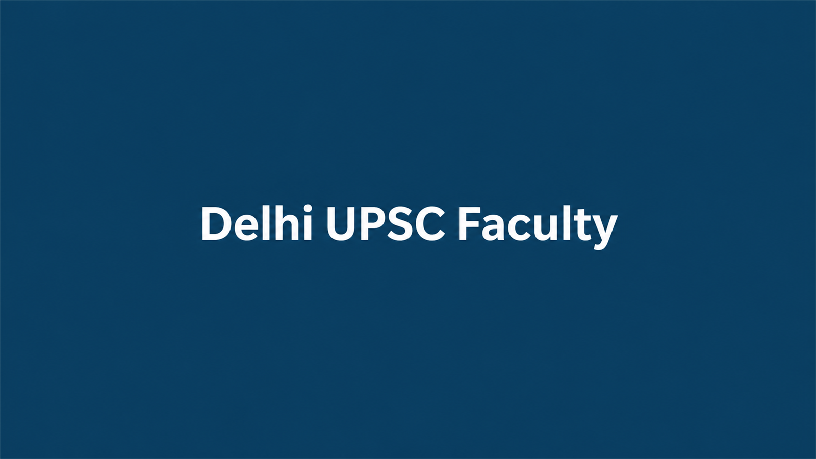 Best 10 UPSC Coaching in Delhi for 2027: Based on Faculty Experience