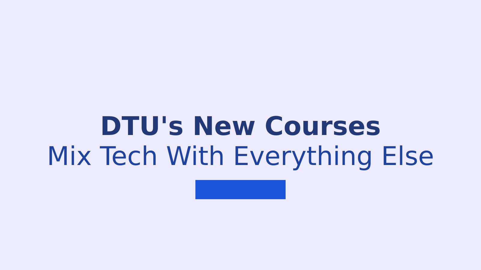 DTU Adds New Courses in AI, Quantum Tech and Economics