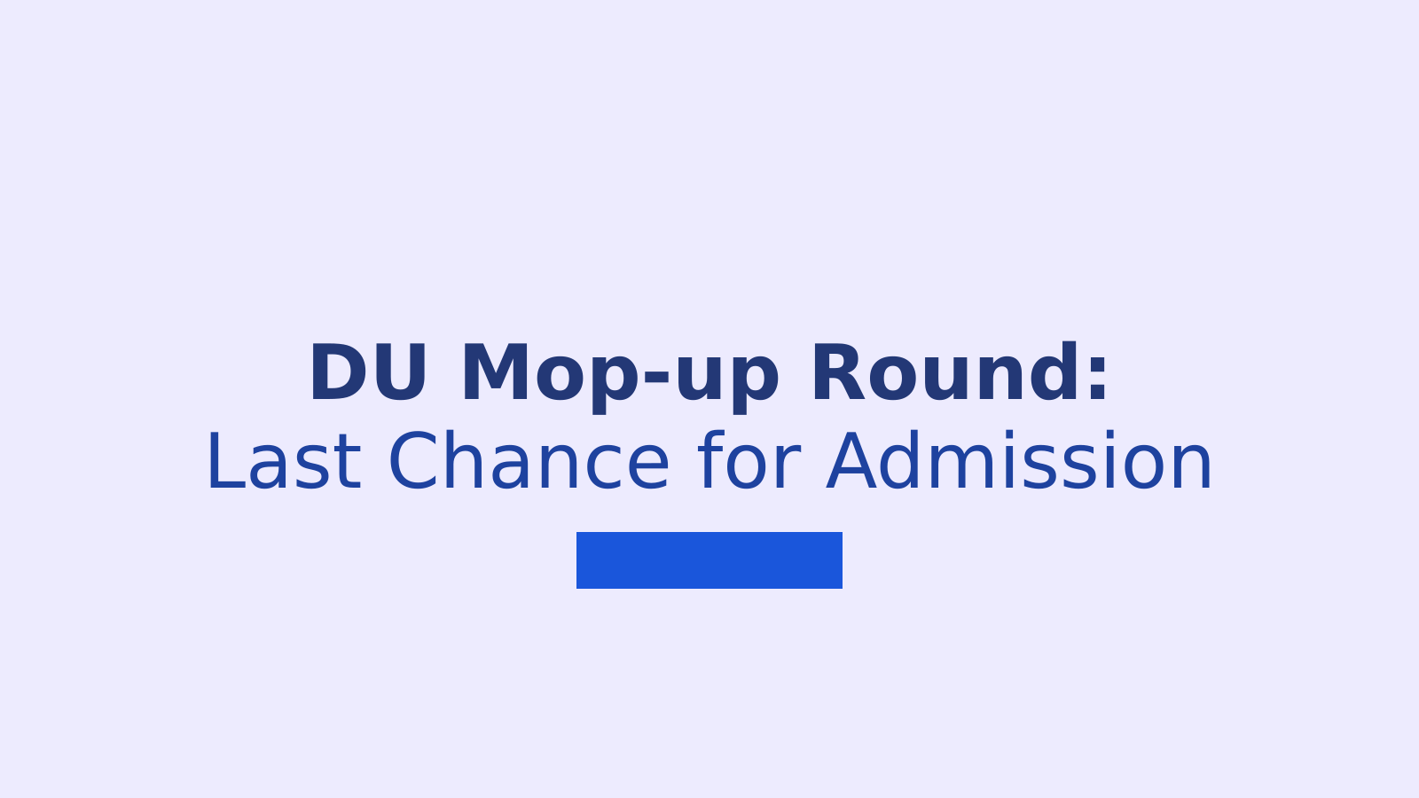 DU Admission 2025: How to Apply in Mop-up Round Without CUET Score