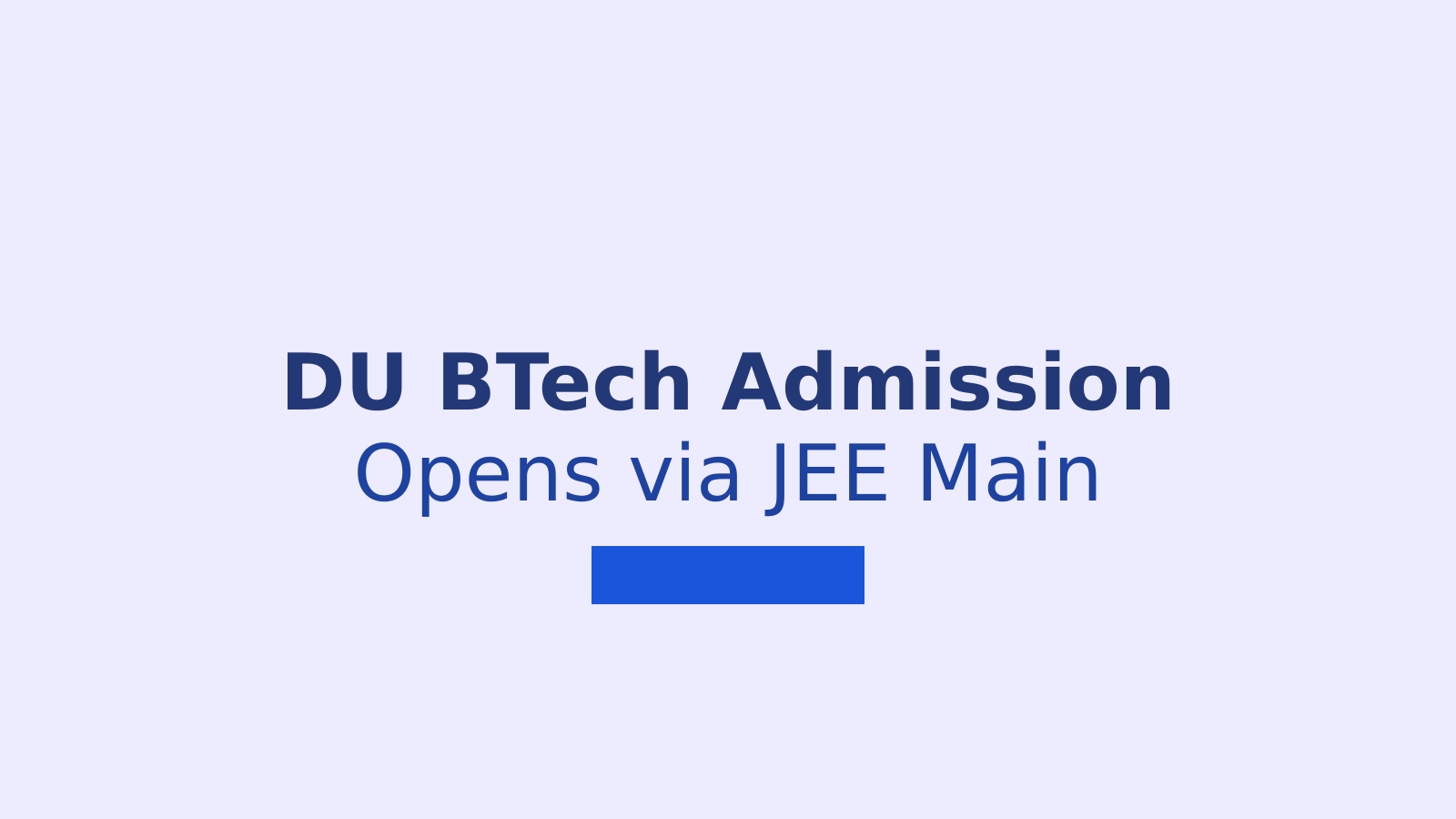 DU BTech Admission 2026: How to Apply Using Your JEE Main Score