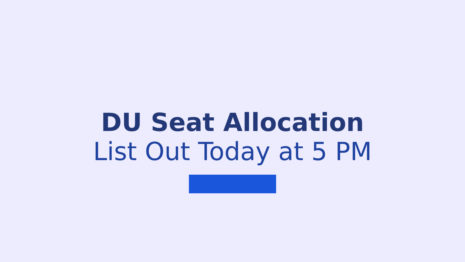 DU CSAS Round 1 Seat Allocation List 2026: Dates and Steps to Check