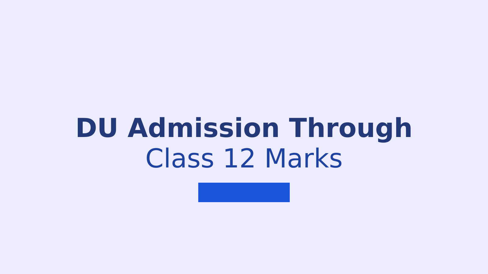 DU Opens Merit Based Undergraduate Admission Across Nine Colleges