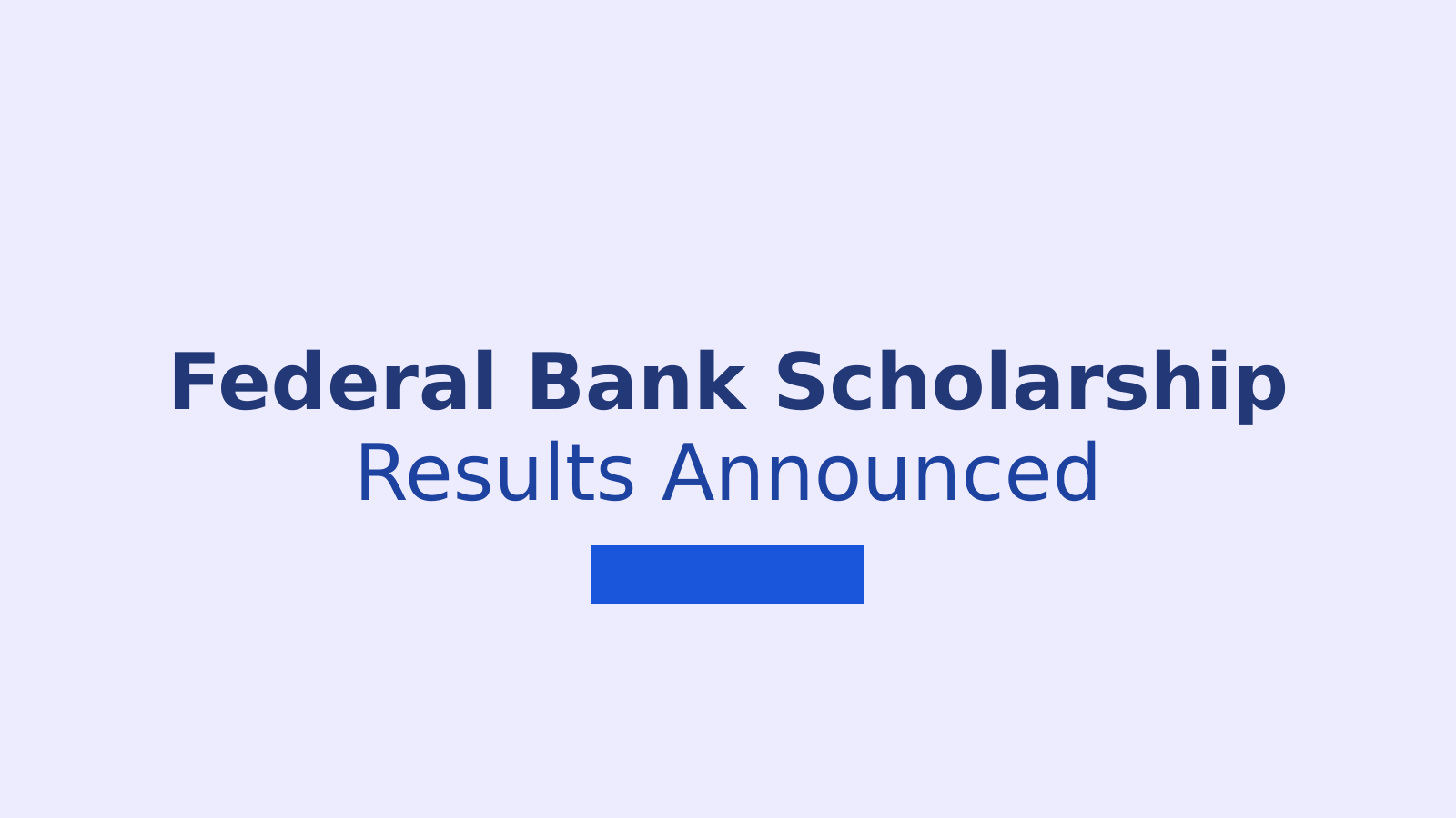 Federal Bank Hormis Memorial Foundation Scholarship Results 2025-26: 500 Students Selected