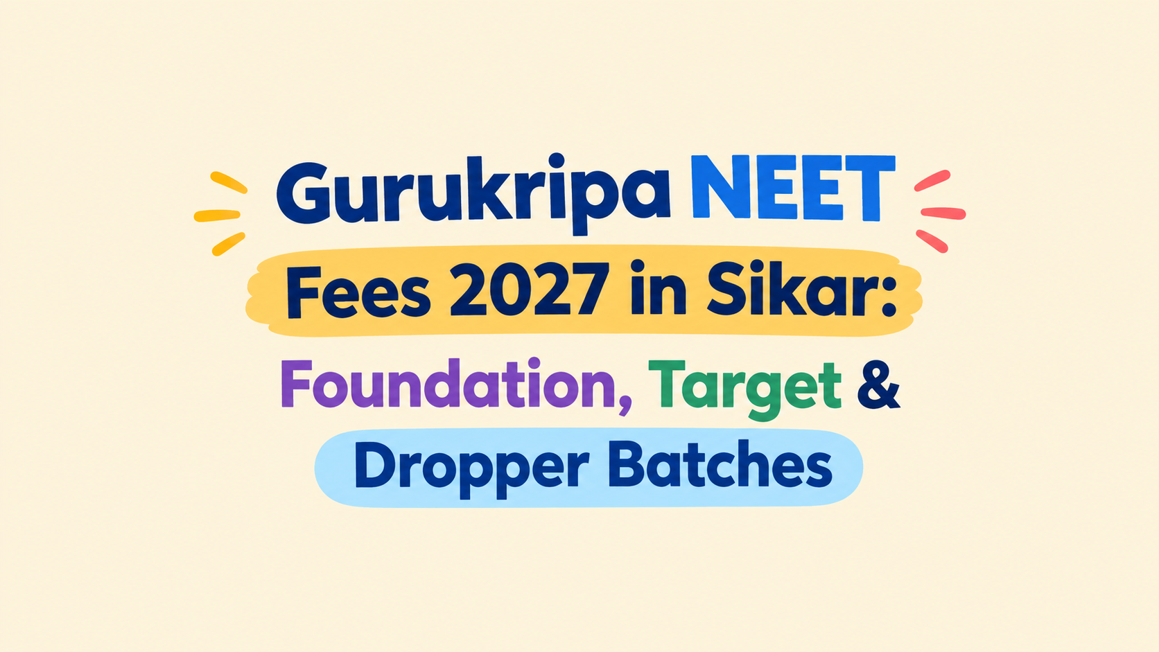 Gurukripa NEET Fees 2027 in Sikar: Foundation, Target & Dropper Batches