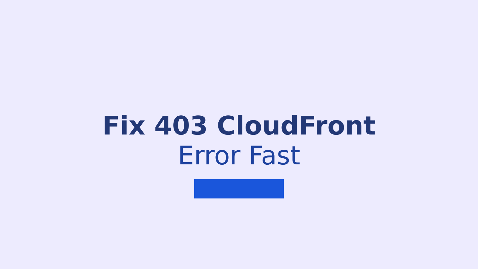 How to Fix the 403 CloudFront Error When Accessing Blocked Content
