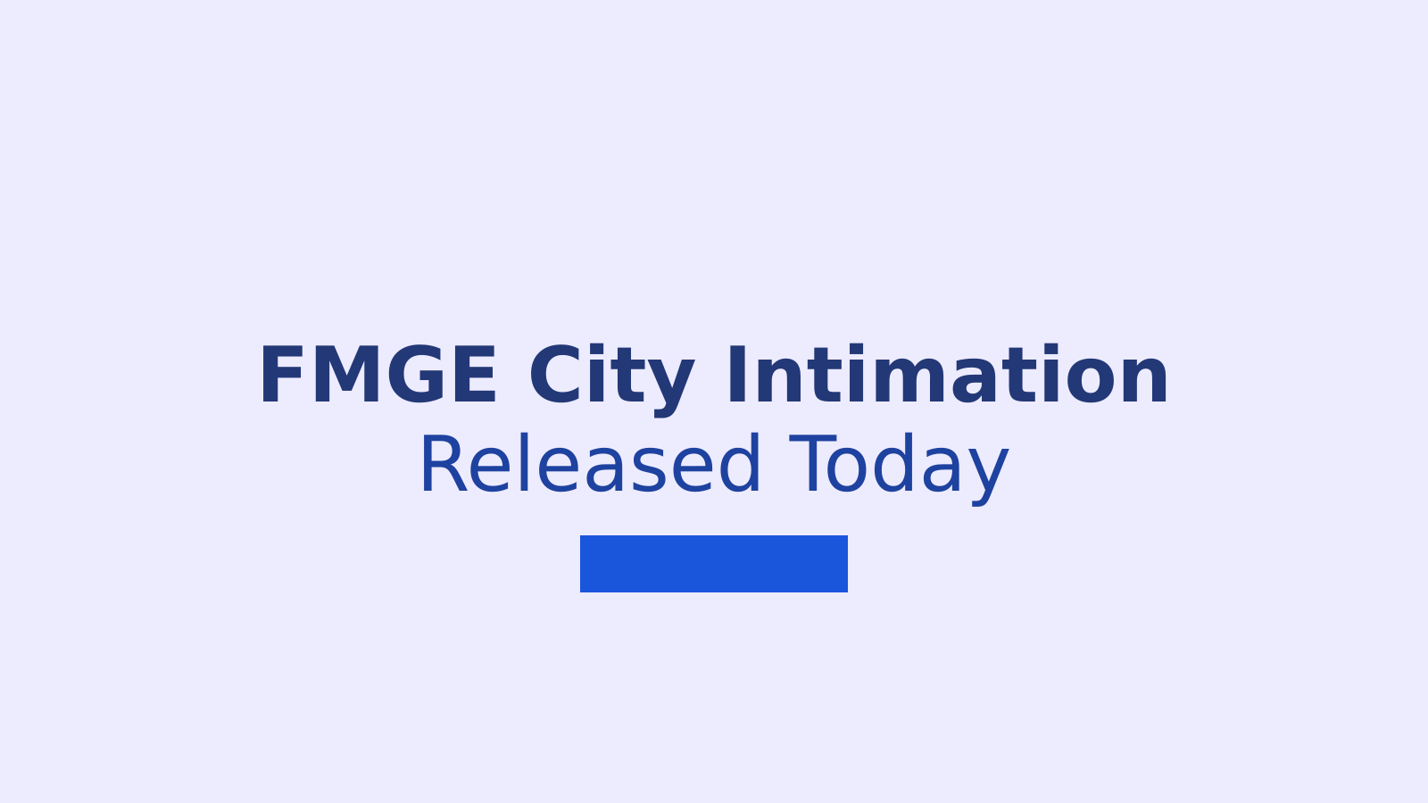 FMGE June 2026 Exam City Intimation Slip: Download Steps and Important Details