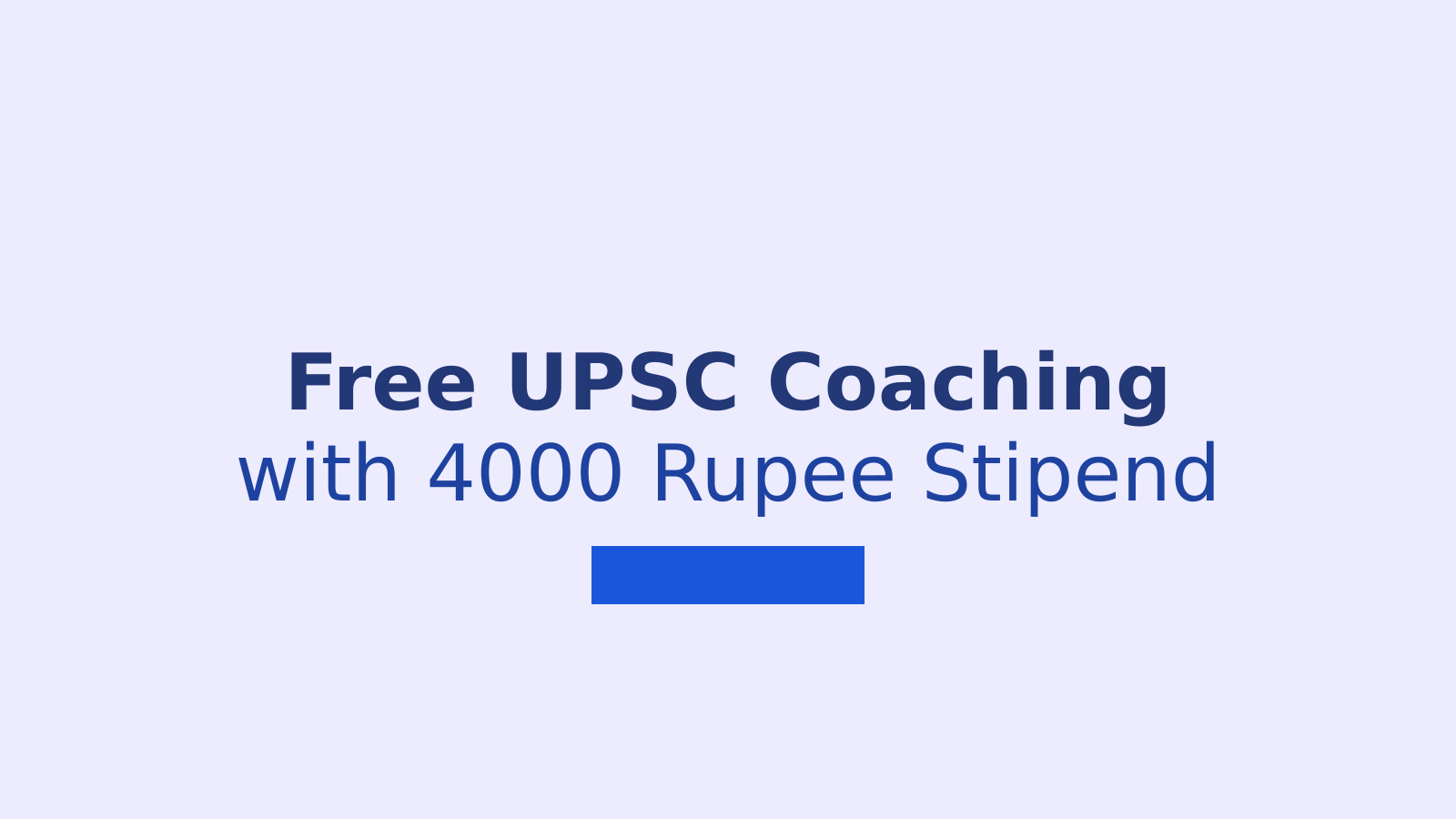 Free UPSC Coaching: How Students Can Get 4000 Rupees Stipend