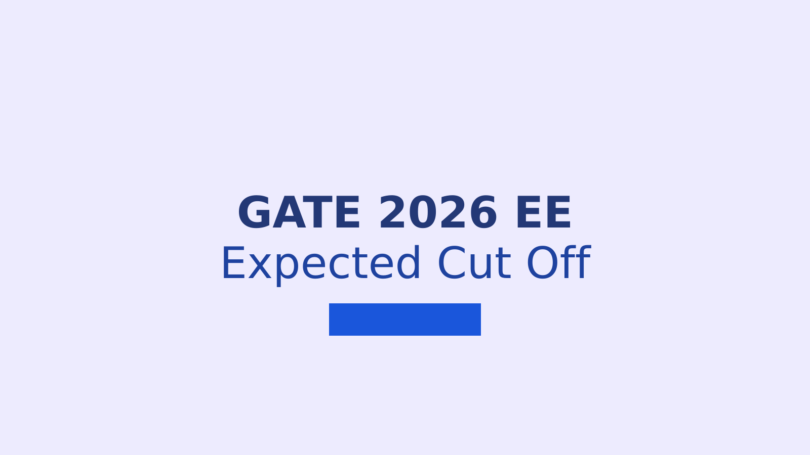 GATE 2026 EE Expected Cut Off: Category-Wise Marks and Safe Score Analysis