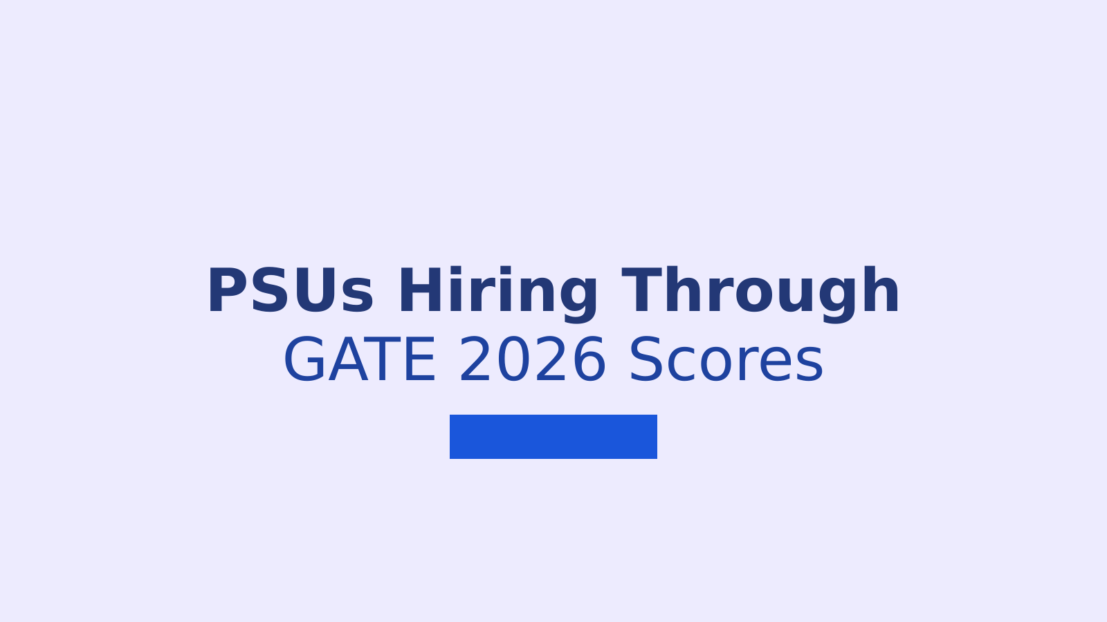 GATE 2026 Results: Which PSUs Accept GATE Scores for Recruitment