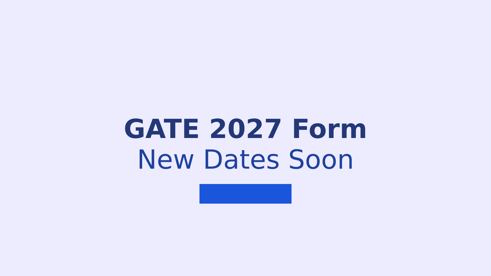 GATE 2027 Application Form Delayed: Dates, Fees and Steps to Apply
