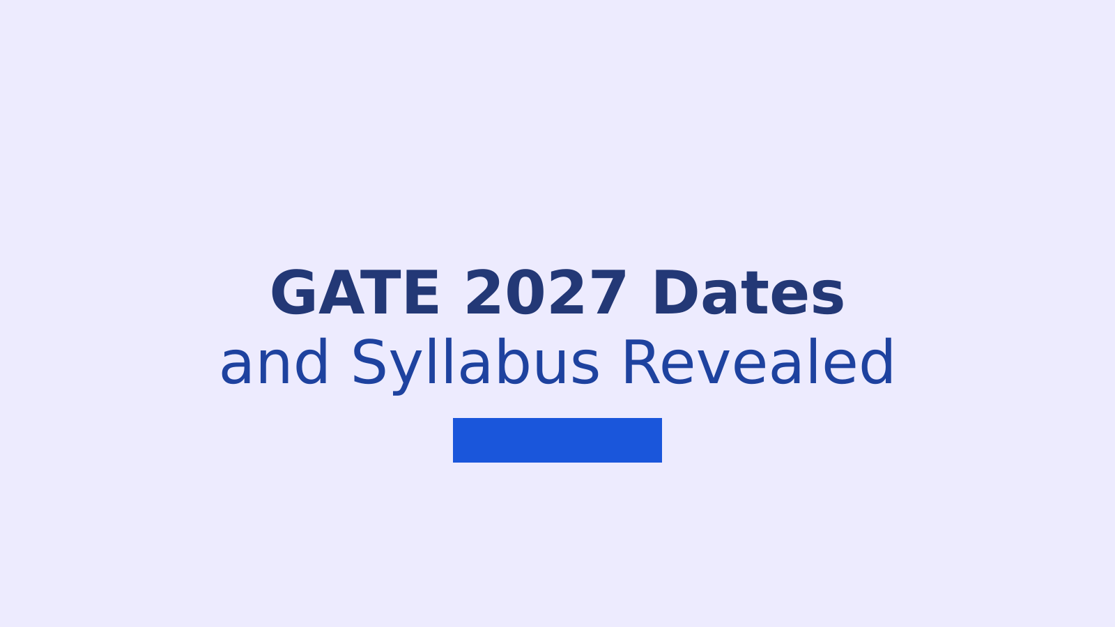 IIT Madras Announces GATE 2027 Exam Dates and Syllabus Changes