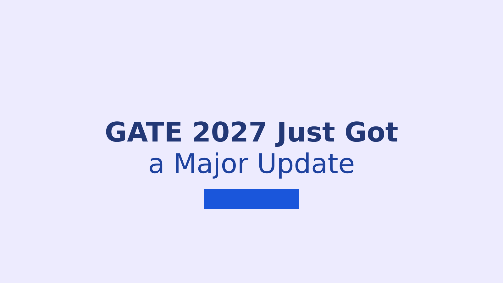GATE 2027: New Dates, New Syllabus, New Rules Explained