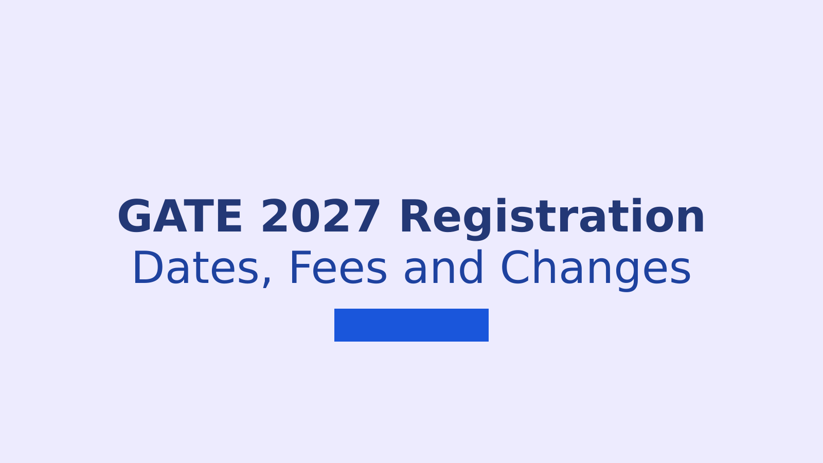 GATE 2027 Registration: Dates, Fees, DigiLocker and New Paper