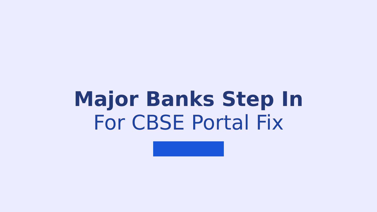 How Four Major Banks Will Fix CBSE Payment Portal Issues