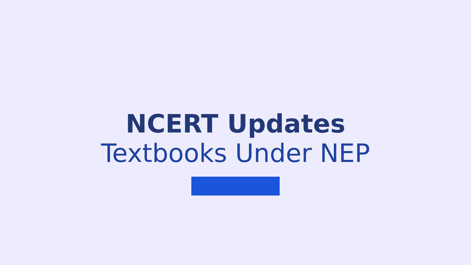 How NCERT Is Changing Textbooks Under NEP 2020
