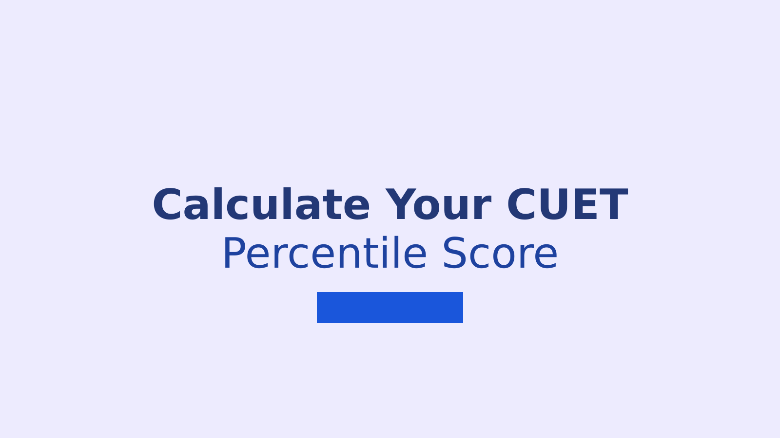 How to Calculate CUET Percentile: A Complete Guide to Understanding Your Score
