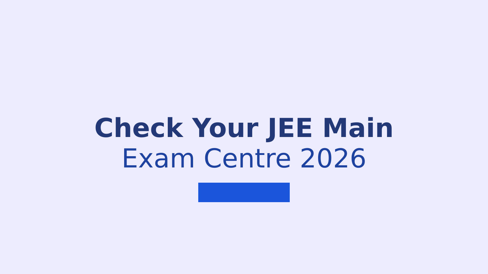 How to Check JEE Main Exam Centre 2026: Steps and Important Details