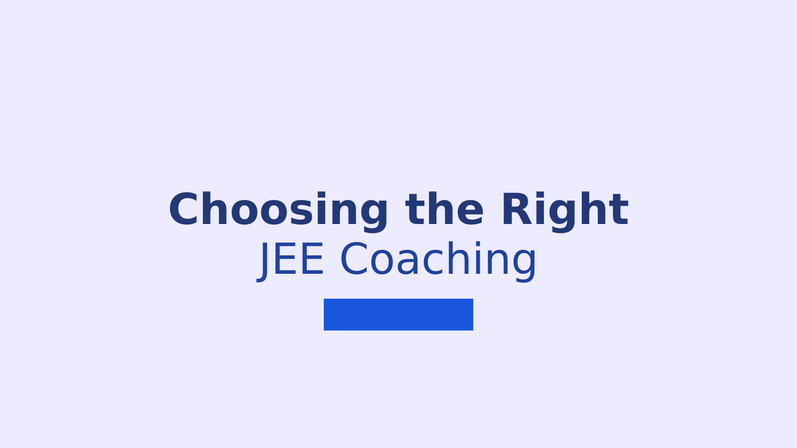 How to Choose the Right IIT JEE Coaching Institute for Your Preparation