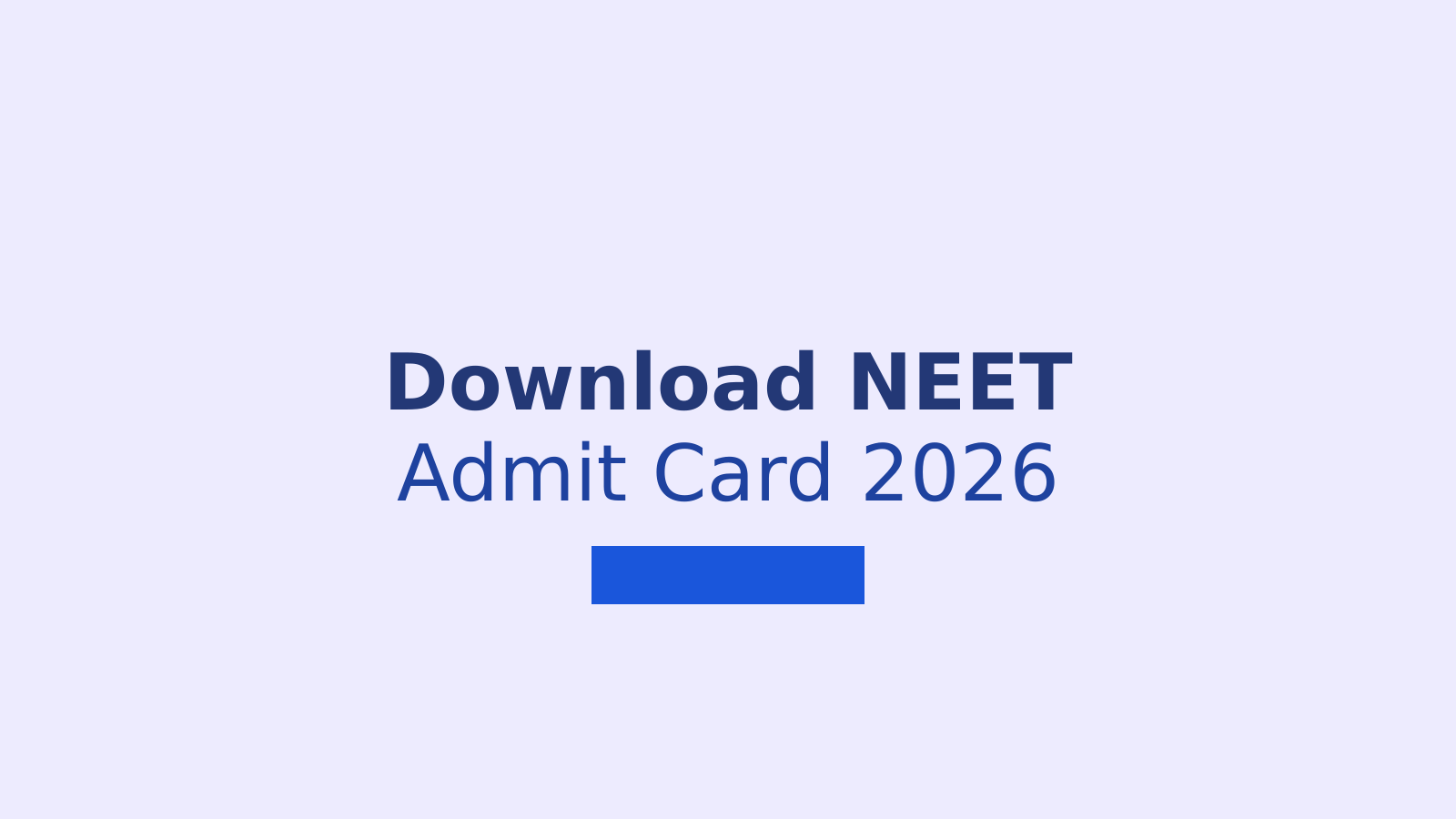 How to Download NEET Admit Card 2026: Step-by-Step Guide